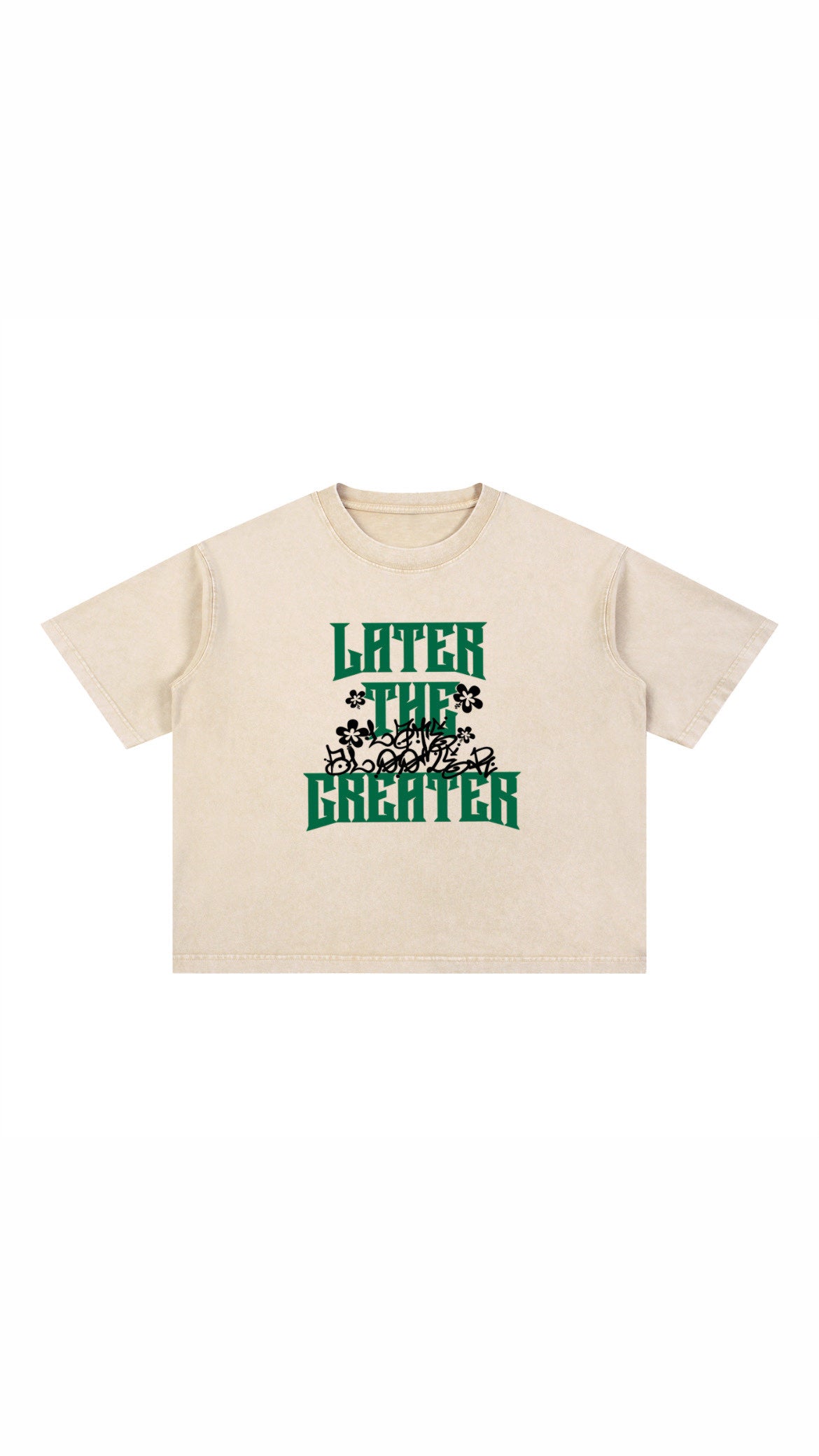 LATER THE GREATER TEE